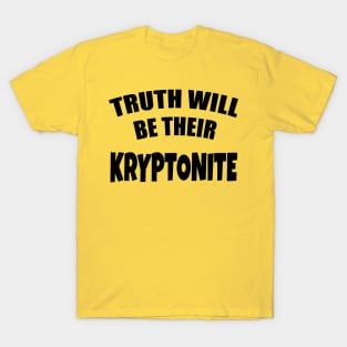 TRUTH WILL BE THEIR KRYPTONITE T-Shirt